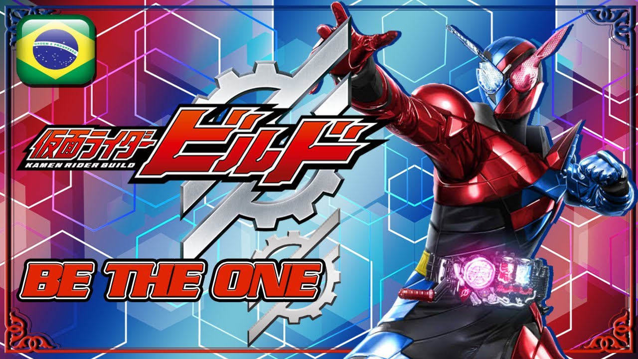 Kamen Rider Build OP - Be The One [EM PORTUGUÊS] - YouTube