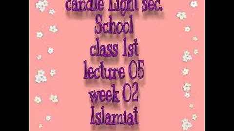 Class I,Islamiat , Week 02,Lecture #05