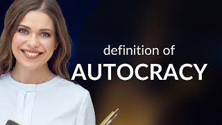 Autocracy | what is AUTOCRACY definition