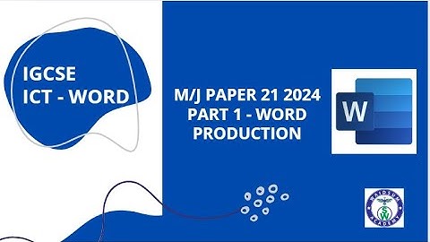 IGCSE ICT Paper 21 MJ 2024  - (Part 1) Word production