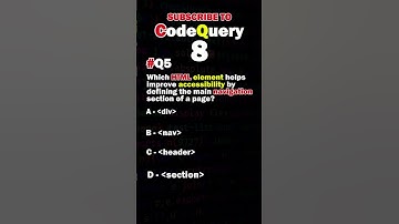 Q6: Which HTML tag defines the main navigation section for better accessibility? | CodeQuery