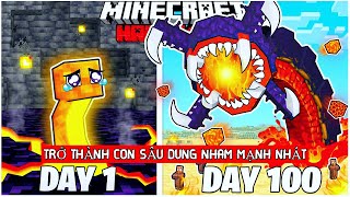 100 Ngày Trở Thành Một Con Sâu Dung Nham Mạnh Nhất Trong Minecraft HARDCORE