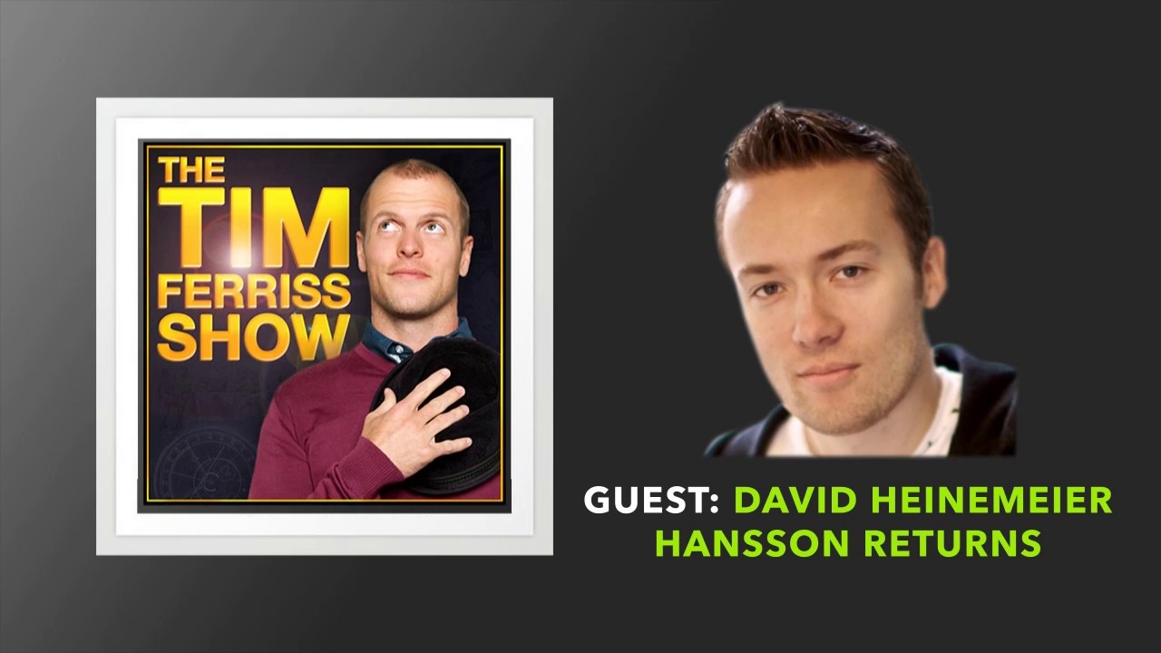 David Heinemeier Hansson Returns (Full Episode) | The Tim Ferriss Show (Podcast)