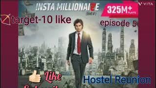 insta millionaire episode 5 || hostel reuepisodenion