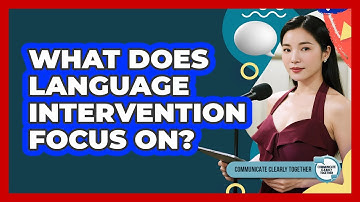 What Does Language Intervention Focus On?