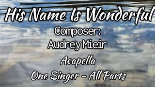 HIS NAME IS WONDERFUL [with lyrics] Acapella Gospel Hymn Church Song Of Christ Jesus My Lord Devo