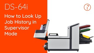 DS-64i Quadient – How to Look Up Job History in Supervisor Mode