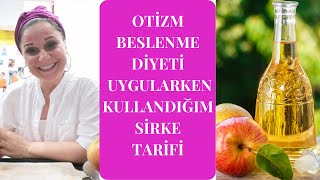 Kızımın Otizm Beslenme ve Diyet tedavisi boyunca kullandığım sirke tarifi..