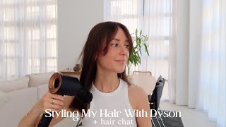 HOW I STYLE MY HAIR USING THE DYSON SUPERSONIC HAIR DRYER + Hair Chat