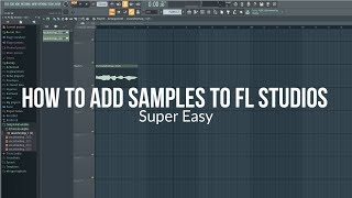 How to Add Samples to FL Studios 20