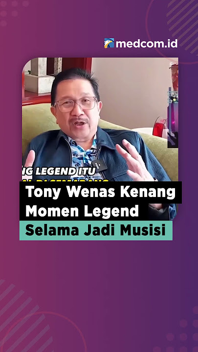 TONY WENAS KENANG MOMEN LEGEND SELAMA JADI MUSISI