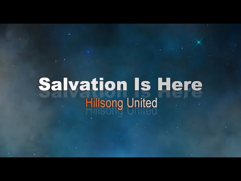 Salvation Is Here by Hillsong United (Lyrics)