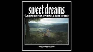 sweet dreams（Chainsaw Man Original Soundtrack）Music by kensuke ushio