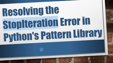 Resolving the StopIteration Error in Python