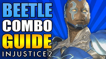 INJUSTICE 2 - BLUE BEETLE COMBO GUIDE - Easy to Advanced!