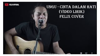 Ungu - Cinta Dalam Hati (Felix Cover) Lirik