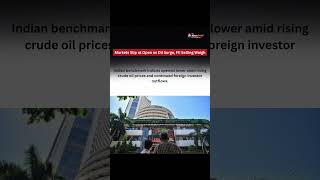 Markets Slip at Open as Oil Surge, FII Selling Weigh