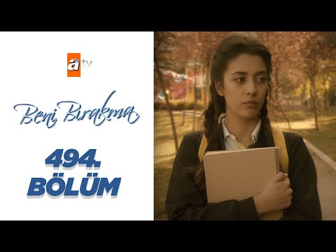 Beni Bırakma 494. Bölüm