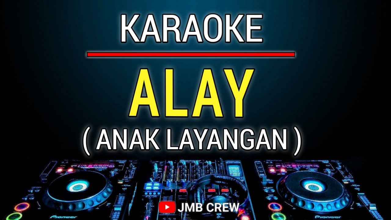 Karaoke Alay ( Anak Layangan ) - Lolita Dj Remix