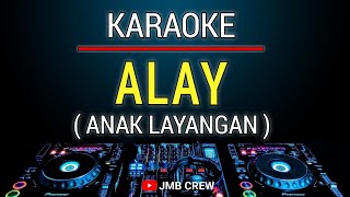 Karaoke Alay ( Anak Layangan ) - Lolita Dj Remix