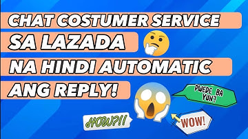 LAZADA COSTUMER SERVICE NA HINDI AUTOMATIC ANG REPLY! Paano magchat sa costumer service ng lazada?