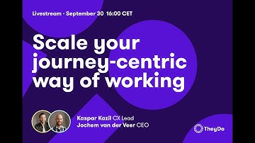 Redefining Journey Management: How to scale your customer-centric way of working