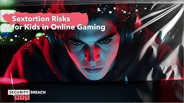 Sextortion Risks for Kids in Online Gaming