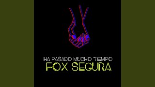 Video thumbnail of "Fox Segura - Ha Pasado Mucho Tiempo"
