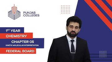 PGC Lectures-Inter Part 1-Fedreal Board-Chemistry-Chapter 5-Kinetic Molecular Interpretation