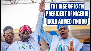 The Rise of 16Th President of Nigeria Bola Ahmed Tinubu