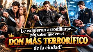 Le exigieron arrodillarse... ¡sin saber que era el DON MÁS TERRORÍFICO de la ciudad!👑