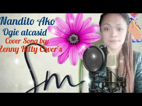NANDITO AKO - FEMALE VERSION- LOW KEY-KARAOKE-COVER SONG-ZENNYKITTY COVERS-OGIE ALCACID🎤❤️
