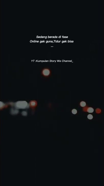 Story Wa || Sedang Berada Di Fase Online Ga Guna Tidur Ga Bisa #storywa #usa