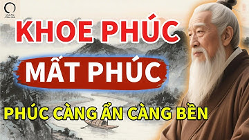 Người Càng Có Phúc Càng Không Khoe Phúc – Bí Quyết Giữ Phúc Lâu Bền Theo Cổ Nhân