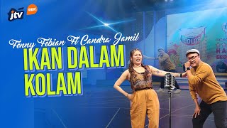 FENNY FEBIAN ft CANDRA JAMIL - IKAN DALAM KOLAM
