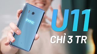 Review HTC U11 Flagship yêu thích nhất 2017: giờ chỉ 3 triệu!