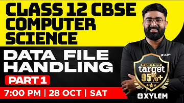 Class 12 CBSE - Computer Science - Data File Handling | Xylem CBSE 11 & 12