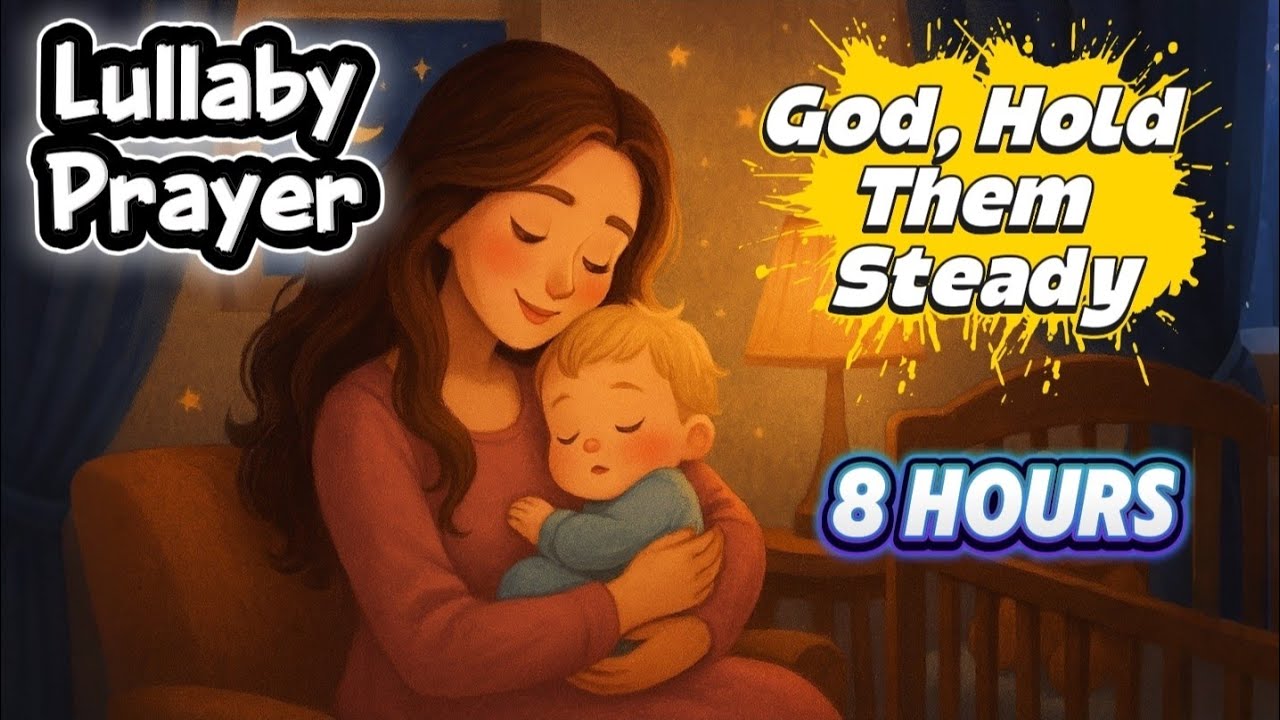 God, Hold Them Steady | Gentle Prayer Lullaby for Children’s Peace and Protection