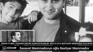 #ağdam | Səxavət Məmmədovun oğlu Bəxtiyar Məmmədov
