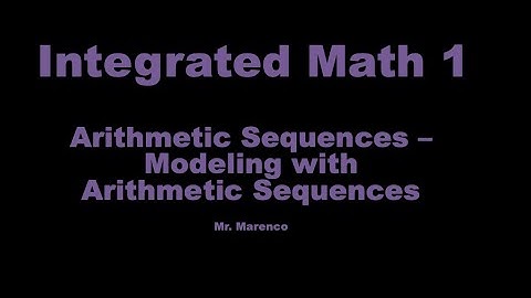 IM1 - Arithmetic Sequences - Modeling with Arithmetic Sequences