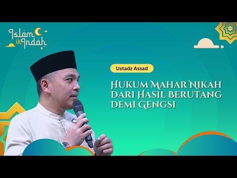 Hukum Mahar Nikah Dari Hasil Berutang Demi Gengsi - Ceramah Ust. Assad