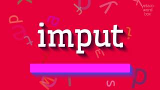 IMPUT - HOW TO PRONOUNCE IMPUT?