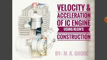 Velocity & acceleration analysis of IC engine mechanism by Klein