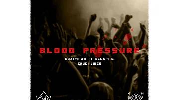 Blood Pressure - Ozlam & Chuki Juice X Kuzzyman