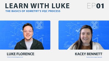 Learn With Luke EP01 | Kacey Bennett | The Basics of Xometry