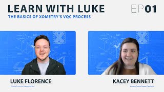 Learn With Luke EP01 | Kacey Bennett | The Basics of Xometry's VQC Process and Tips for New Partners