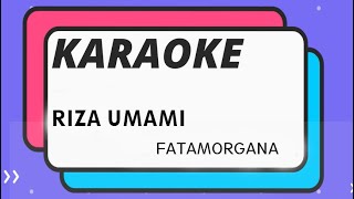 FATAMORGANA - RIZA UMAMI (KARAOKE)