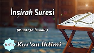 İnşirah Suresi l Mustafa İsmail l Kur'an İklimi