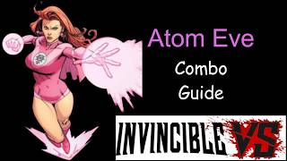 [Invincible VS] pecks Combo Guide of Atom Eve