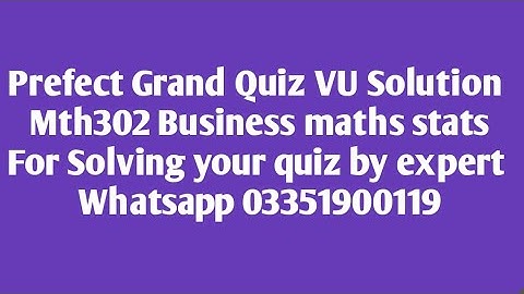 Mth302 Grand Quiz solution VU | Mth302 Grand Quiz Vu | for Quiz solution whatsapp 03351900119